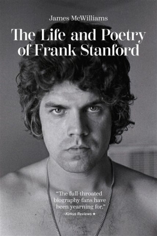 The Life and Poetry of Frank Stanford - James McWilliams