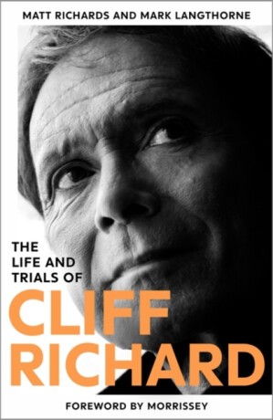 The Life and Trials of Cliff Richard - Mark Langthorne,Matt Richards