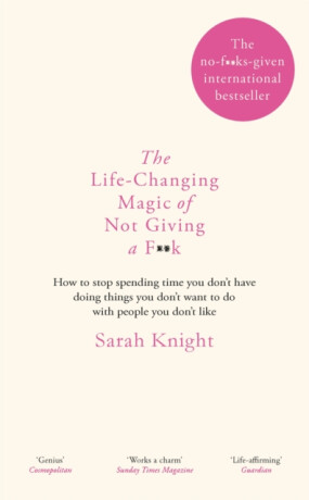 The Life-Changing Magic of Not Giving a F**k - Sarah Knight