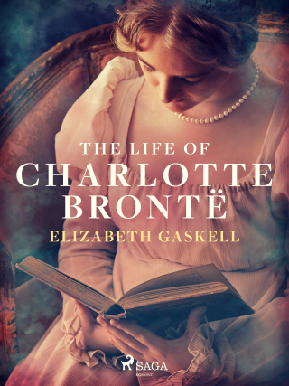 The Life of Charlotte Brontë - Elizabeth Gaskellová