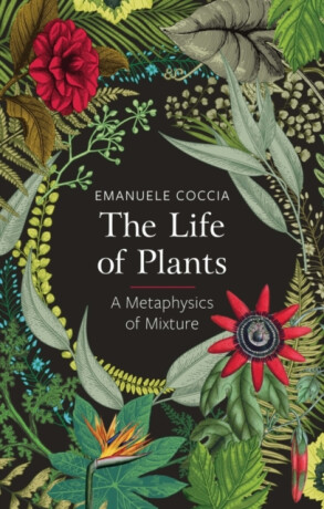 The Life of Plants - Emanuele Coccia