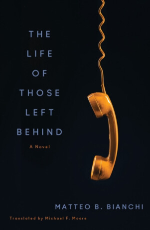 The Life of Those Left Behind - Matteo B. Bianchi,Michael F. Moore