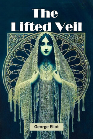 The Lifted Veil (Edition2024) - George Eliot