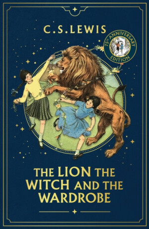 THE LION, THE WITCH AND THE WARDROBE 75th Anniversary edition - C. S. Lewis