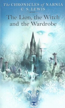 The Lion, the Witch and the Wardrobe (The Chronicles of Narnia, Book 2) - C. S. Lewis