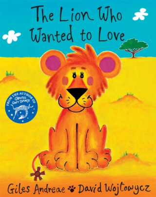 The Lion Who Wanted To Love - Giles Andreae