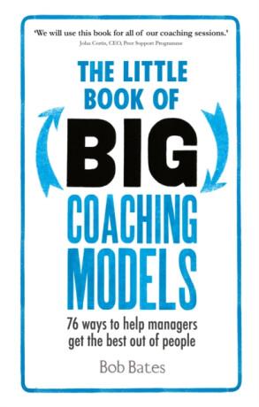 The Little Book of Big Coaching Models - Bob Bates