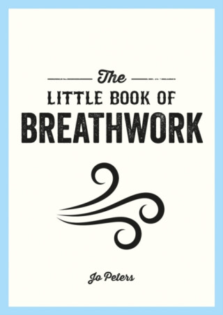 The Little Book of Breathwork - Jo Petersová