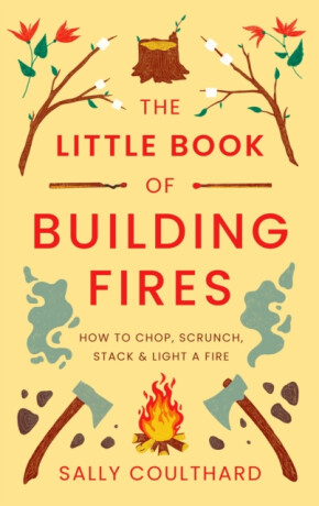The Little Book of Building Fires - Sally Coulthard