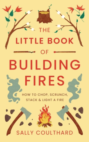 The Little Book of Building Fires - Sally Coulthard