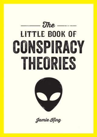 The Little Book of Conspiracy Theories - Jamie King
