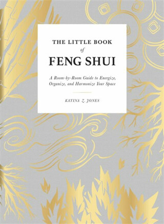 The Little Book of Feng Shui - Katina Z Jones