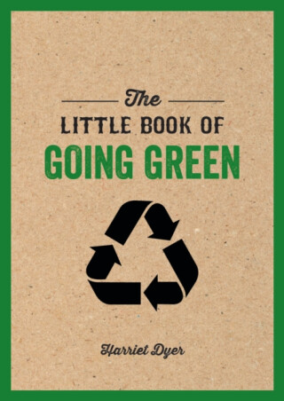 The Little Book of Going Green - Harriet Dyer