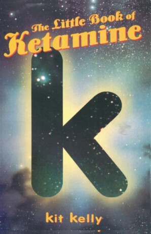 The Little Book of Ketamine - Kit Kelly