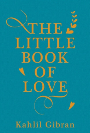 The Little Book of Love - Kahlil Gibran