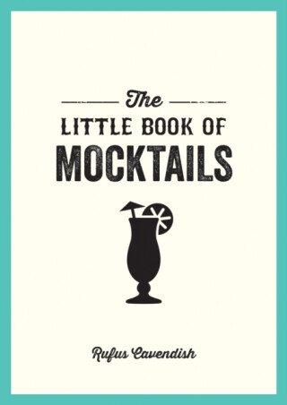 The Little Book of Mocktails - Rufus Cavendish