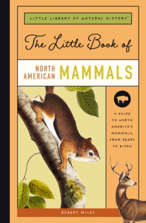 The Little Book of North American Mammals - Robert Miles