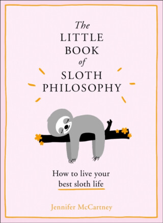 The Little Book of Sloth Philosophy - Jennifer McCartney