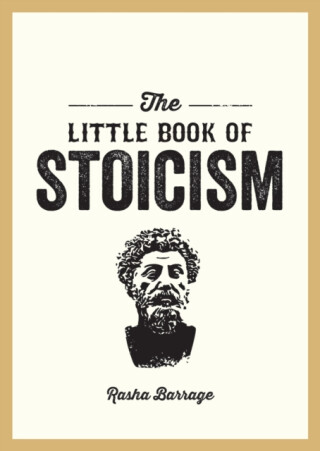 The Little Book of Stoicism - Rasha Barrage