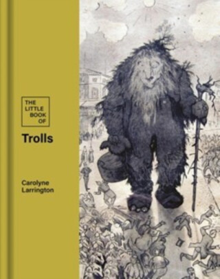 The Little Book of Trolls - Carolyne Larrington