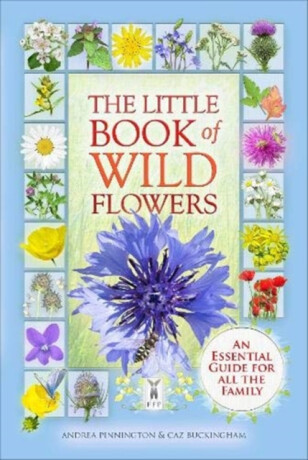 The Little Book of Wild Flowers - Andrea Pinningtonová,Caz Buckingham