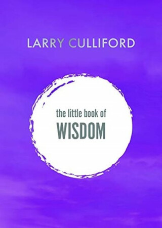 The Little Book of Wisdom - Larry Culliford