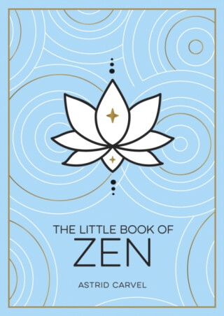 The Little Book of Zen - Astrid Carvel