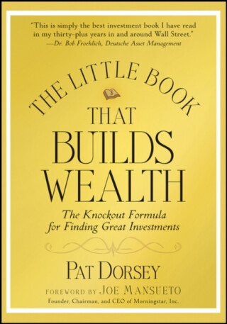 The Little Book That Builds Wealth - Pat  Dorsey