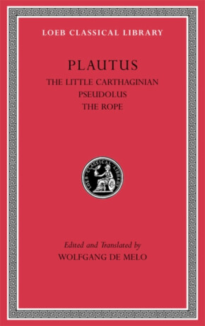The Little Carthaginian. Pseudolus. The Rope - Plautus
