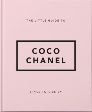 The Little Guide to Coco Chanel : Style to Live By - OH