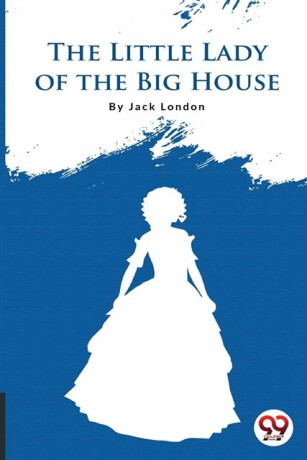 The Little Lady of the Big House - Jack London