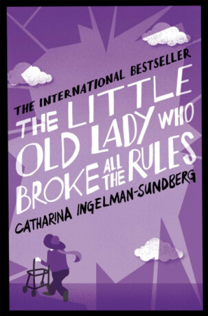 The Little Old Lady Who Broke All the Rules - Catharina Ingelman-Sundberg