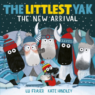 The Littlest Yak: The New Arrival - Lu Fraser
