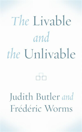 The Livable and the Unlivable - Judith Butlerová,Frederic Worms