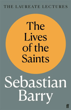 The Lives of the Saints - Sebastian Barry