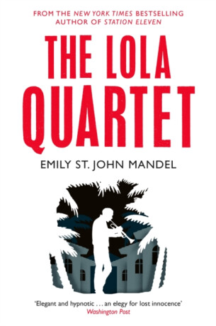 The Lola Quartet - Emily St. John Mandelová