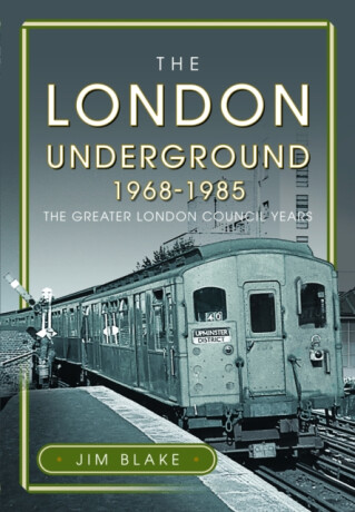 The London Underground, 1968-1985 - Jim Blake