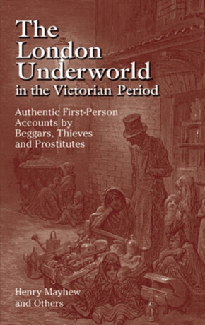 The London Underworld in the Victorian Period: v. 1 - Henry Mayhew