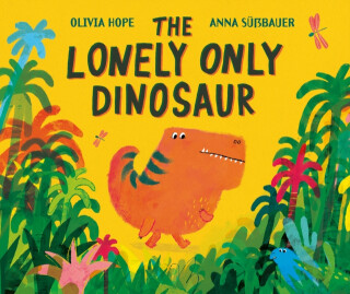 The Lonely Only Dinosaur - Olivia Hope