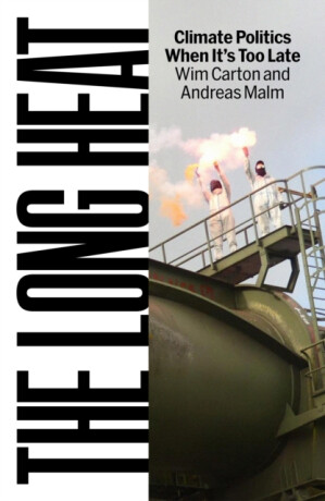 The Long Heat - Andreas Malm,Wim Carton