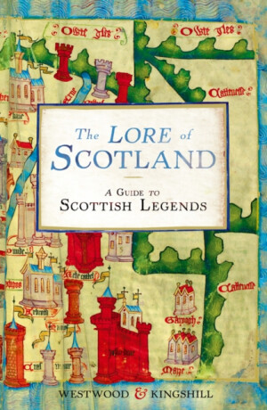 The Lore of Scotland - Jennifer Beatrice Westwood,Sophia Kingshill