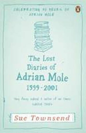 The Lost Diaries of Adrian Mole, 1999-2001 - Sue Townsend