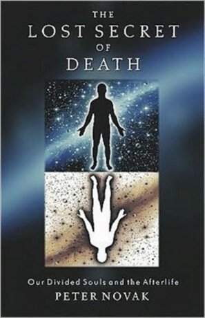 The Lost Secret of Death - Peter Novak
