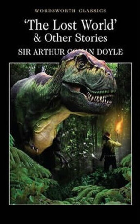 The Lost World and Other Stories - Sir Arthur Conan Doyle