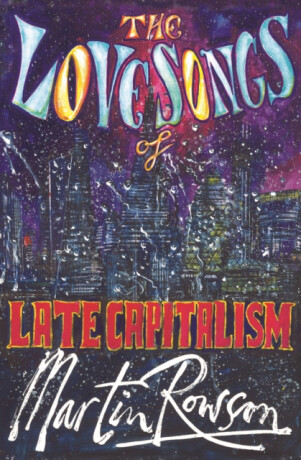 The Love Songs of Late Capitalism - Martin Rowson