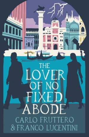 The Lover of No Fixed Abode - Carlo Fruttero,Franco Lucentini