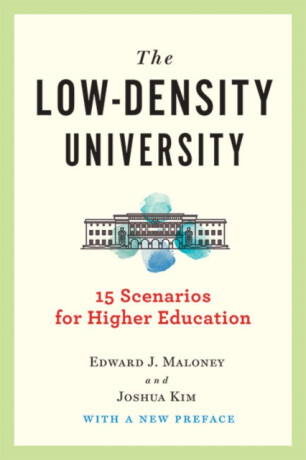 The Low-Density University - Edward J.  Maloney,Joshua  Kim