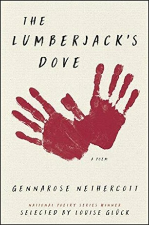 The Lumberjack's Dove: A Poem - Nethercott Gennarose