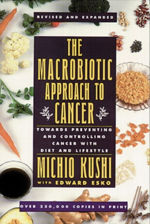 The Macrobiotic Approach to Cancer - Michio Kushi