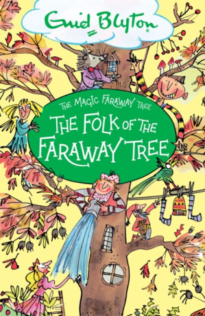 The Magic Faraway Tree: The Folk of the Faraway Tree - Enid Blyton